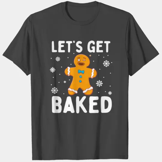 Lets Get Baked Gingerbread Man Christmas Funny Coo T Shirts