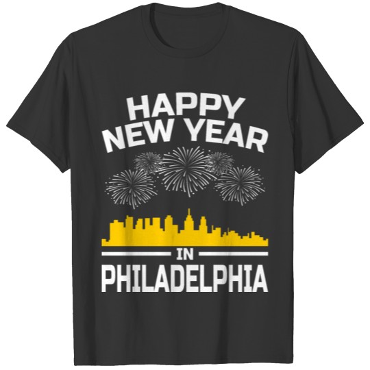 Happy New Year Philadelphia Apparel New Years Eve T-shirt