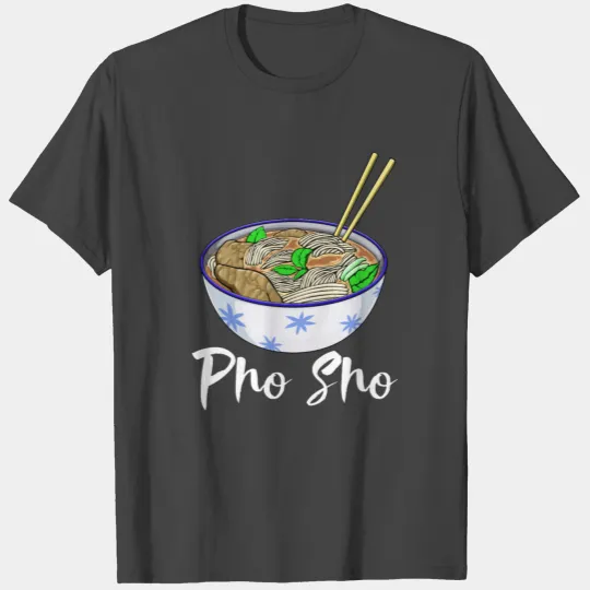 Pho Sho Soup T Shirts