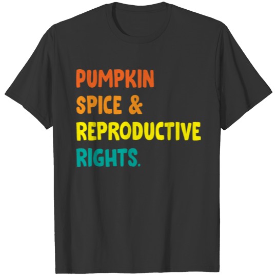 Pumpkin Spice And Reproductive Rights Classic T-shirt