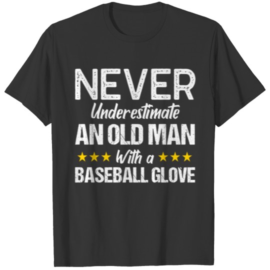 An Old Man With A Baseball Glove T Shirts