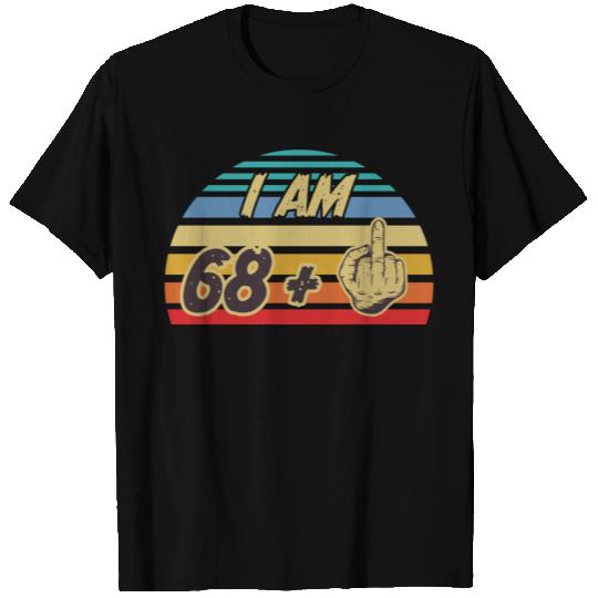 I Am 68 Plus Middle Finger Funny 69Th Birthday T Shirts
