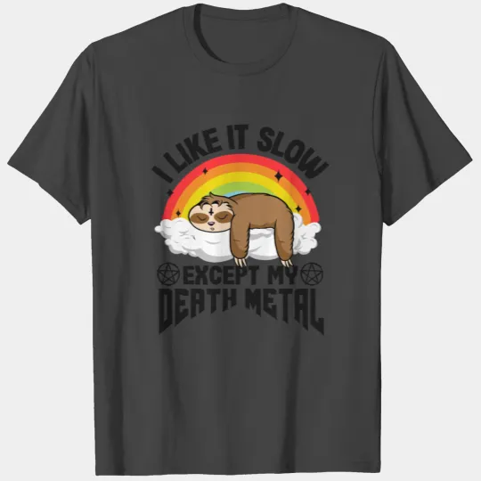 Metal Sloth I Like It Slow Except My Death Metal T Shirts