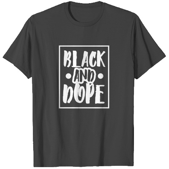 Black and Dope African American Afrocentric Quote T Shirts