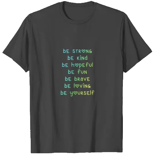 Be Strong Be Kind Be Hopeful T Shirts