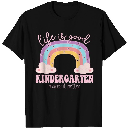Life's Good Kindergarten Makes It Better T Shirts