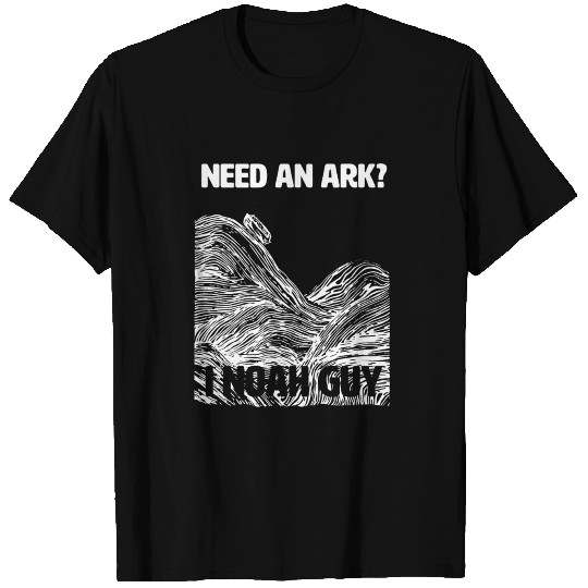 Ark Noah Need An Ark I Noah Guy Christian Bible T Shirts