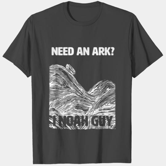 Ark Noah Need An Ark I Noah Guy Christian Bible T Shirts
