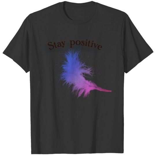 Stay positive T-shirt