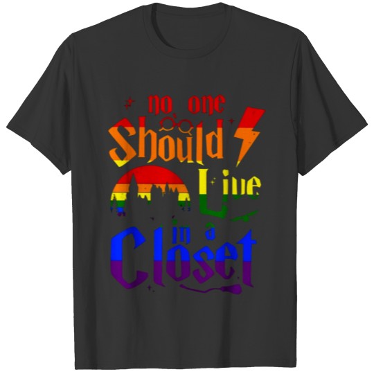 No One Should Live In A Closet - LGBT Quote T-shirt