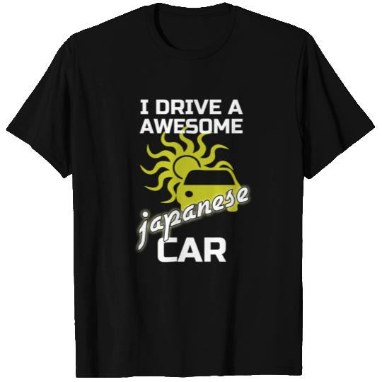 I drive a awesome japanese car T Shirts
