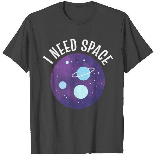 I need space Space Cadet or Space Lover Gift T Shirts