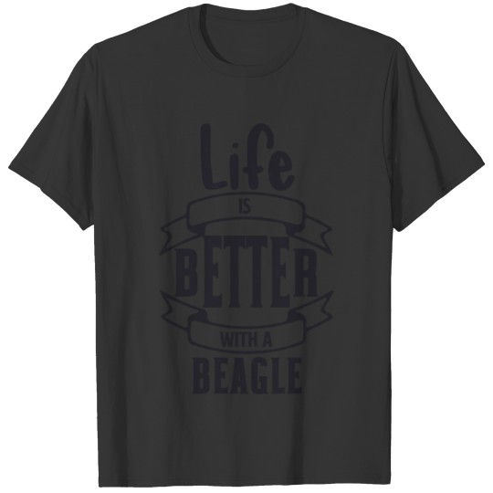 Life is better with a Beagle 01 T-shirt