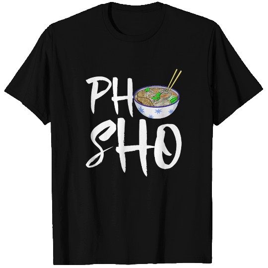 Pho-Sho Soup T Shirts