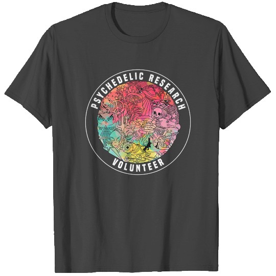 Psychedelic Research Volunteer T Shirts