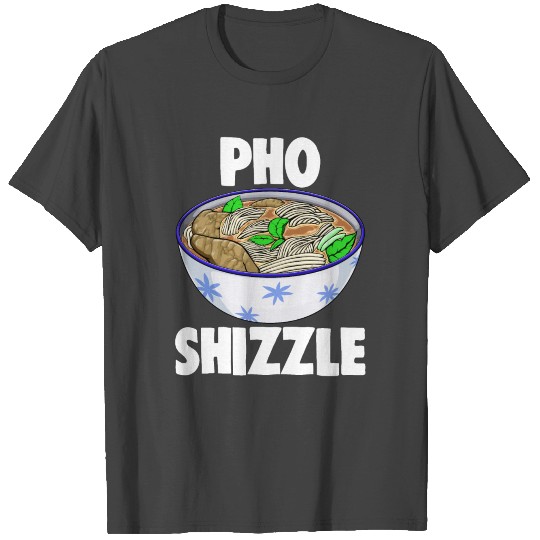 Shizzle Pho Soup T Shirts