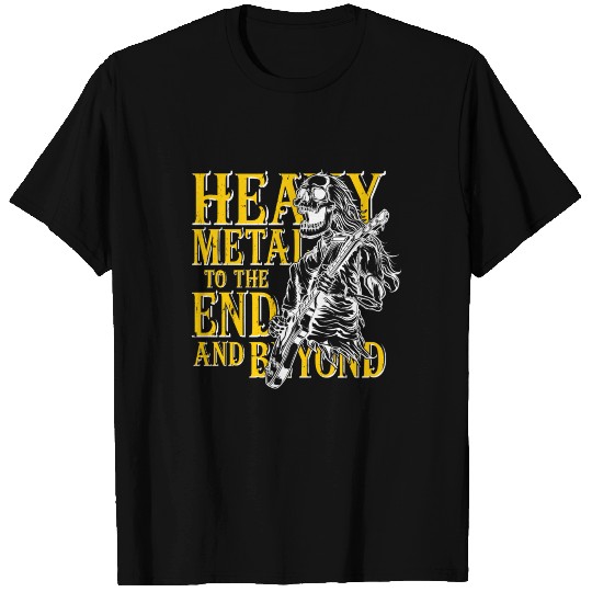Heavy Metal to the end T Shirts