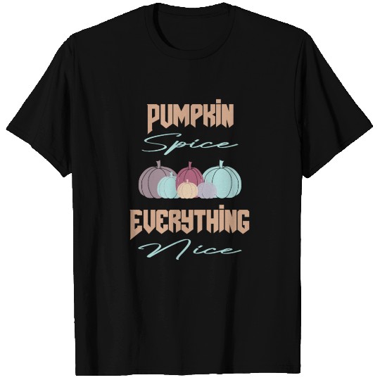 Pumpkin Spice Everything Nice | Halloween & Coffee T Shirts