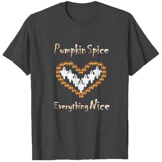 Pumpkin Spice Everything Nice | Halloween & Coffee T Shirts