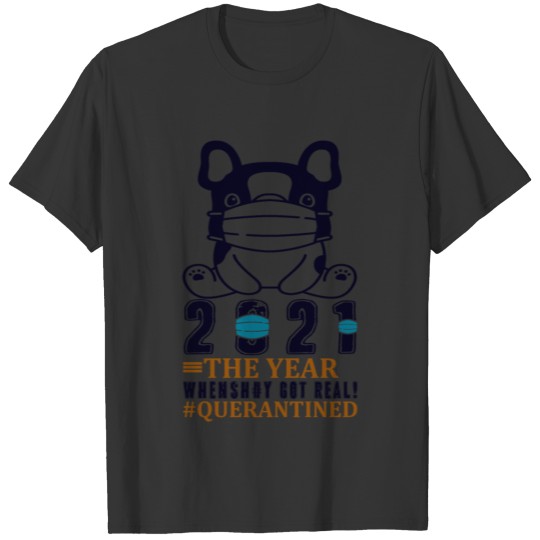 2021 The Year Whensh#y Got Real! #Querantined T-shirt