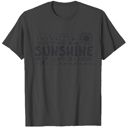 You are my Sunshine T Shirts
