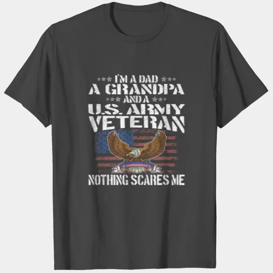 I'm A Dad Grandpa And US Army Veteran - Nothing Sc T Shirts