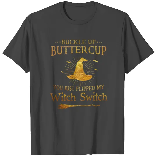 Buckle Up Buttercup T Shirts
