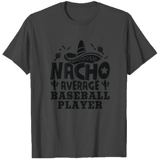 Nacho Average Baseball Player Cinco De Mayo Fiesta T Shirts
