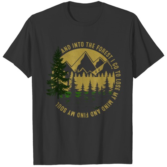 Into The Forest I Go Funny Hiking Camping T Shirts