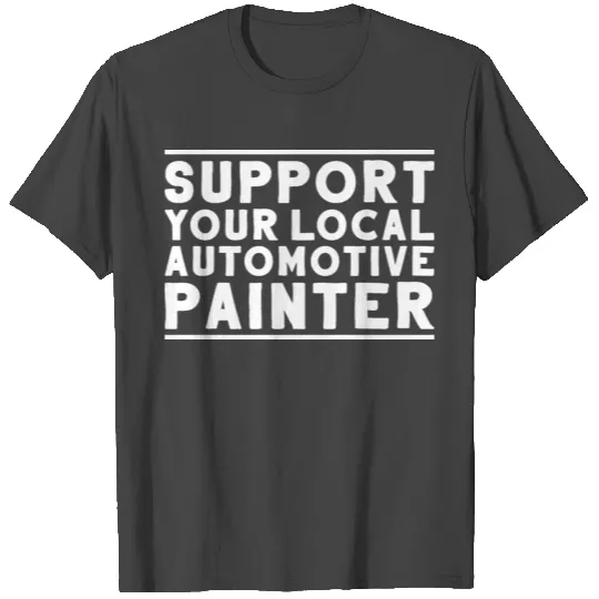 Automotive Painter Car Painter Vehicle Painter T Shirts