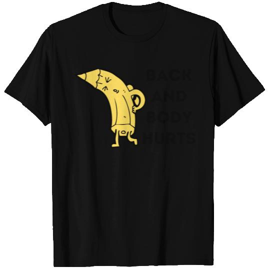 back and body hurts funny T Shirts