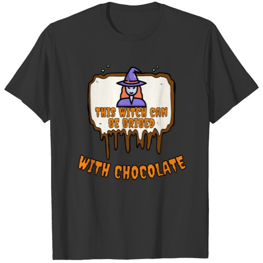 This Witch Can Be Bribed With Chocolate T-shirt