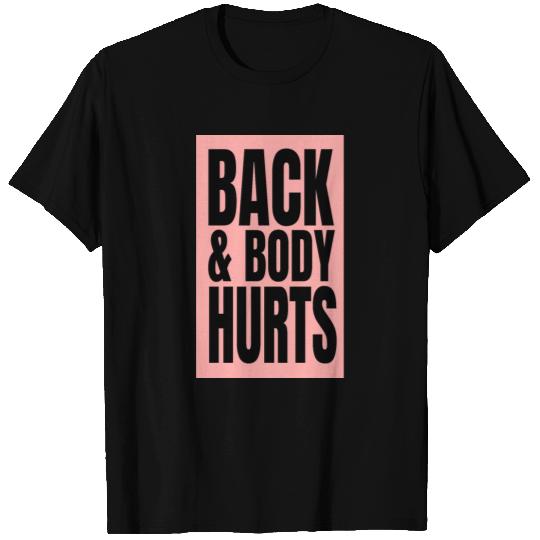 BACK AND BODY HURTS T Shirts