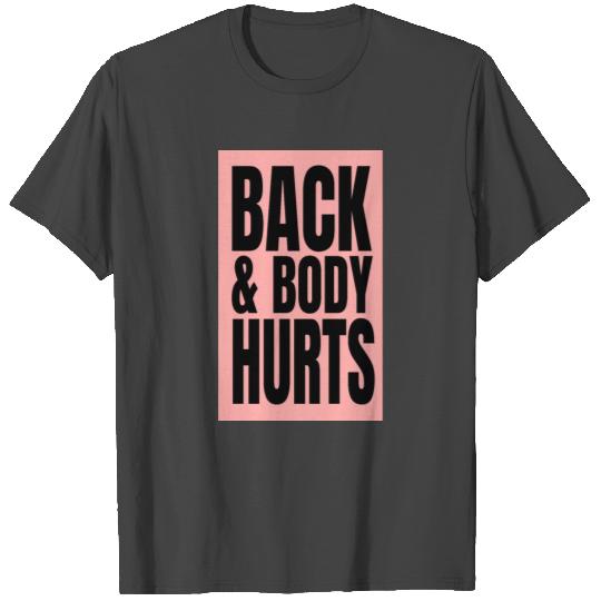 BACK AND BODY HURTS T Shirts