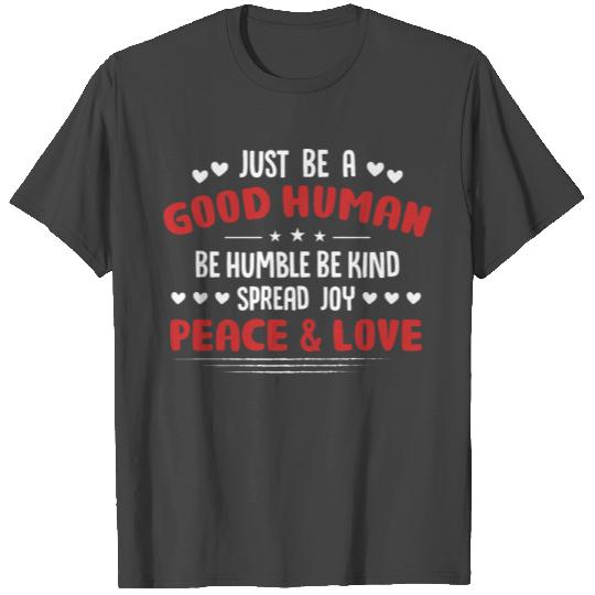 Just be a good human be kind kindness T Shirts