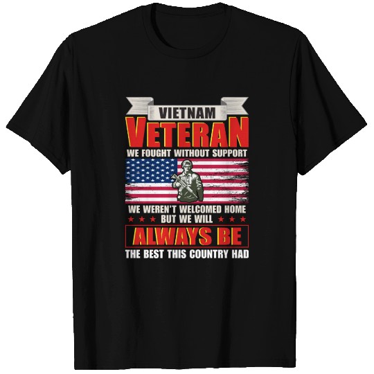 Vietnam Veteran We Fought Without Support T Shirts