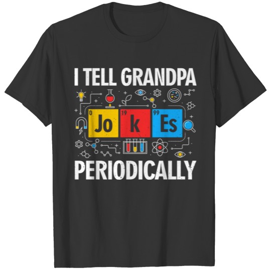 Chemistry Chemist Tell Grandpa Jokes Periodically T-shirt