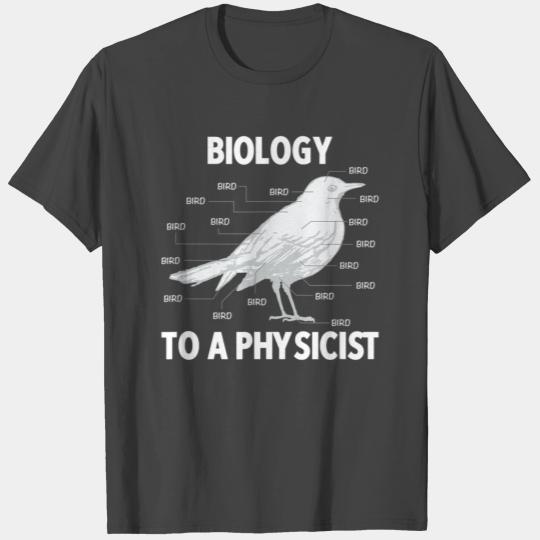 Biology to a Physicist Funny Physics T Shirts