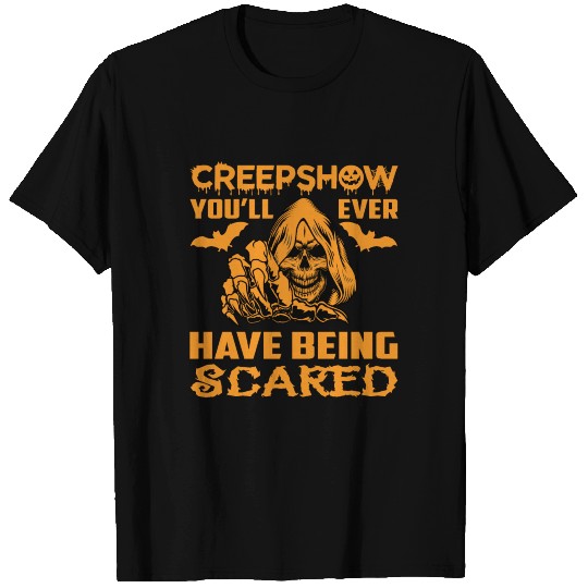 Creepshow you will ever have being scared T Shirts