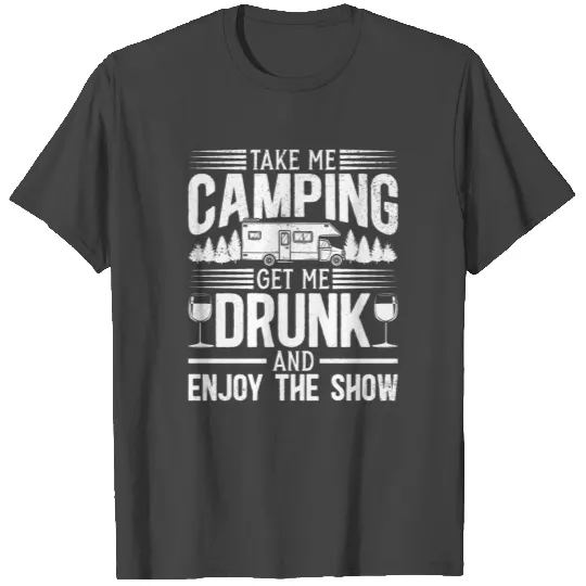 Camping Get Me Drunk Enjoy The T Shirts