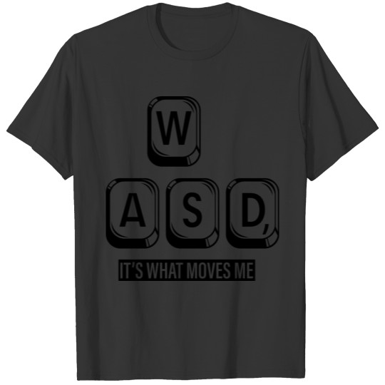 Wasd, It's What Moves Me 3 T-shirt