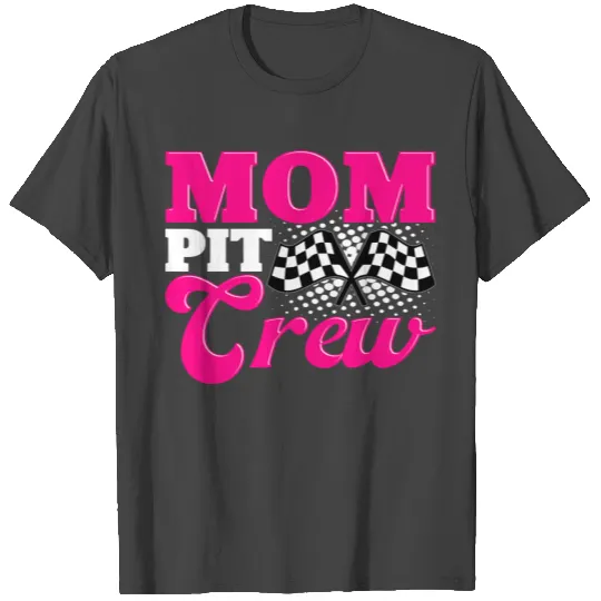 Mom Pit Crew Car Racing Motor Sports T Shirts
