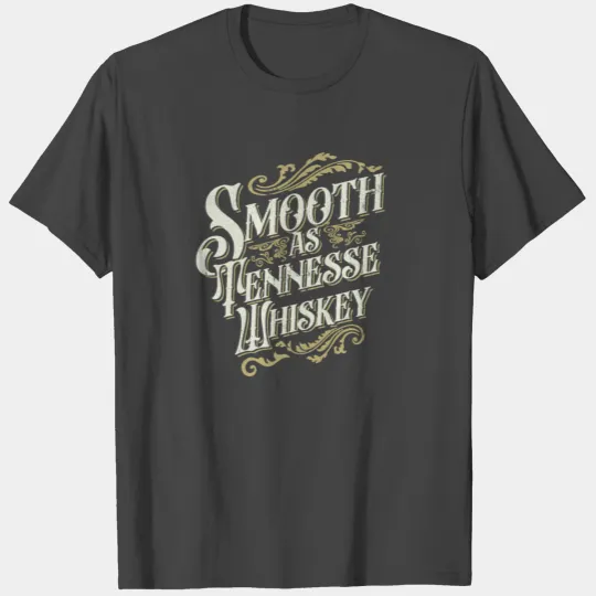 Smooth As Tennessee Whiskey Drinker Whiskey T Shirts