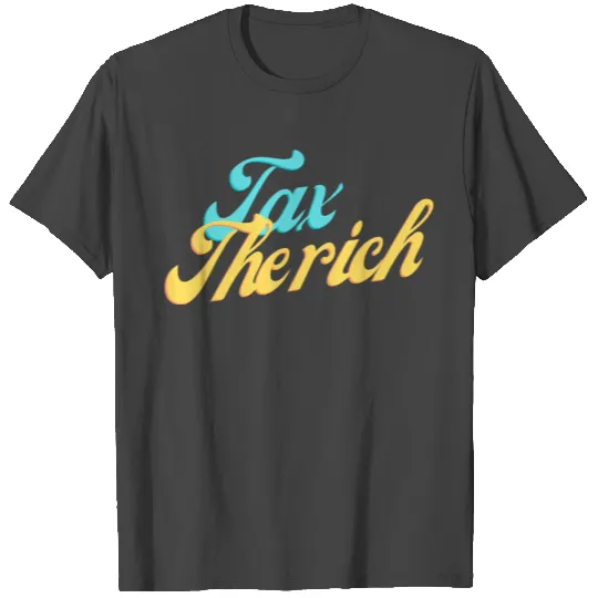 Tax the rich T Shirts
