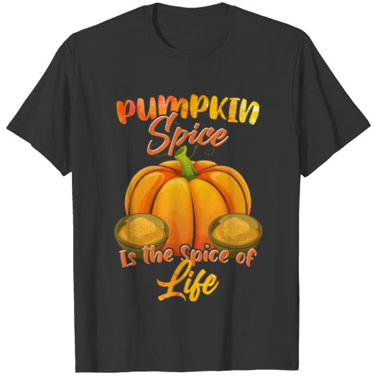 Pumpkin Spice Is The Spice Of Life Fall Halloween T Shirts