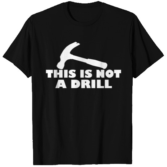 THIS IS NOT A DRILL T Shirts