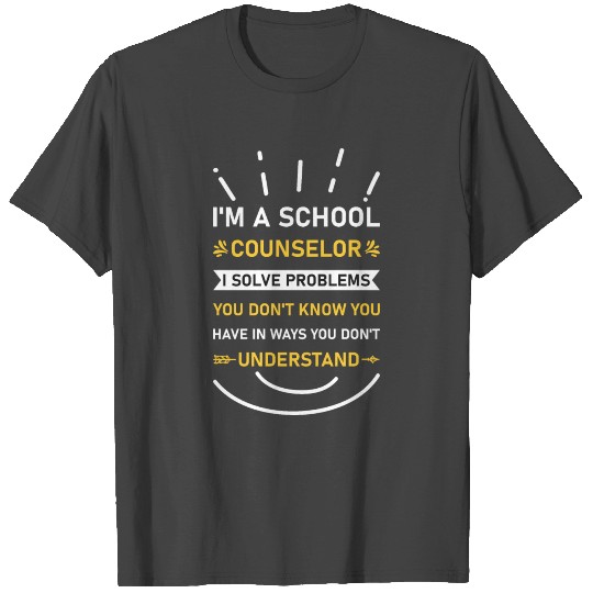 School Counselor T Shirts | Solve Problems Don't Know