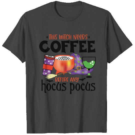 This Witch Needs Coffee Before Any Hocus Pocus T Shirts