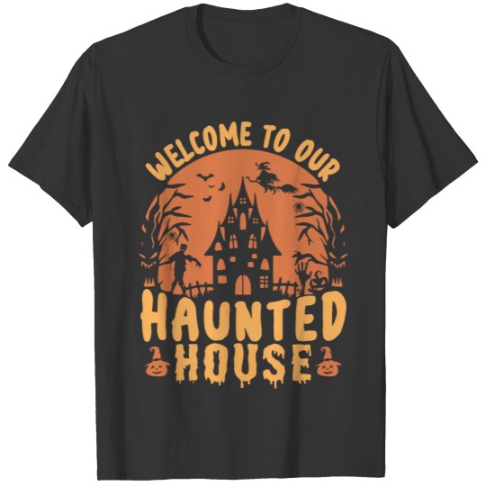 Welcome to our haunted house T-shirt