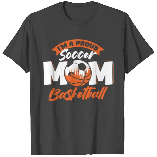Proud Soccer And Basketball Mom T Shirts